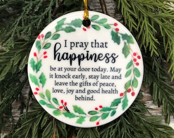 Happiness Prayer Christmas Ornament • Inspirational Quote Ornament • Encouragement Gift • Holiday Blessing Decor
