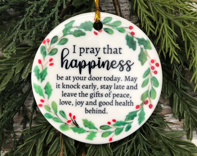 Happiness for Christmas Ornament, Religious ornament, Tree trimming, Holiday gift, Christmas gift, Special gift