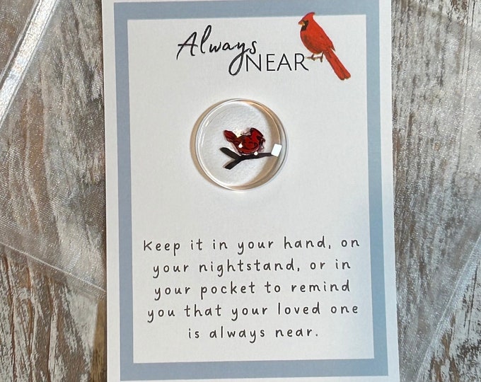 Cardinal Always Near Glass Gem, Pocket Token, Angelversary, Remembrance Gift, Condolence gift, Loss of Loved One gift