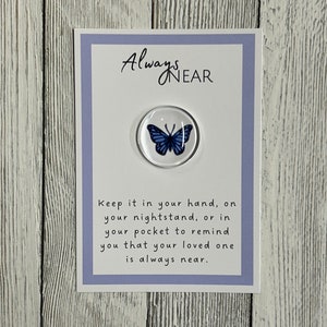 Butterfly Always Near Glass Gem - Pocket Token, Angelversary, Remembrance Gift, Condolence Gift, Loss of Loved One Gift, Sympathy Keepsake