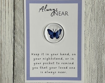 Butterfly Always Near Glass Gem - Pocket Token, Angelversary, Remembrance Gift, Condolence Gift, Loss of Loved One Gift, Sympathy Keepsake
