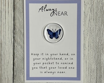 Butterfly Always Near Glass Gem, Pocket Token, Angelversary, Remembrance Gift, Condolence gift, Loss of Loved One gift