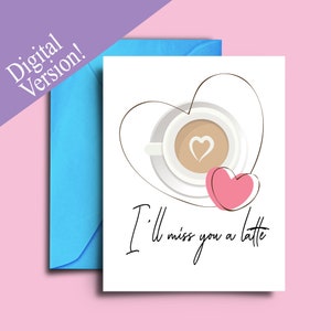 I'm miss you A Latte - Missing You Karte, Abschiedskarte für Kollegen, Kaffeeliebhaber, Freund, Freundin - A5 Blanko Karte zum Ausdrucken