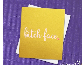 Funny Greeting Card | Bitch Face | Adult Humor Birthday Card | Cards for Her
