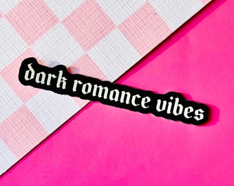 Dark Romance Vibes Sticker | Bookish Gift | Reader | Kindle Smut Dirty Books | Good Girl Book Club BookTok Bookstagram Morally Gray Villain