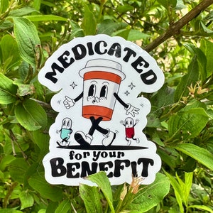 Medicated for your benefit