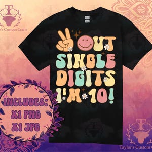 Peace out single digits i&#39;m 10 PNG AND JPG files