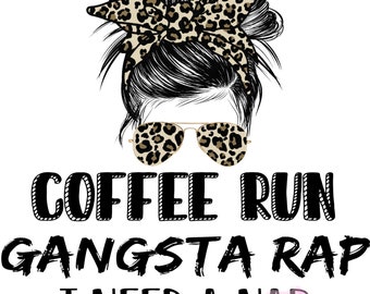 Messy Bun Coffee Run Gangsta Rap Eu preciso de uma soneca #MOMLIFE Arquivo JPG