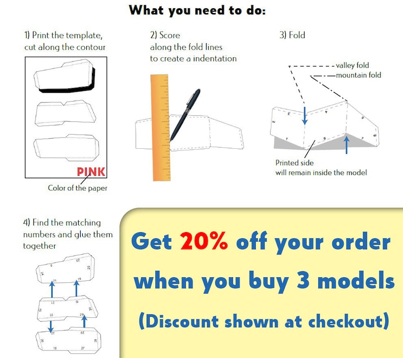 May include: Instructions for assembling a paper model. The image shows a pink paper template, a ruler and pen, and a folded paper model with arrows indicating fold lines. The text reads "What you need to do:" and "Get 20% off your order when you buy 3 models (Discount shown at checkout)"