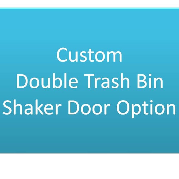Custom Order Double Trash Bin, Tilt Out Door, Unfinished/ finished