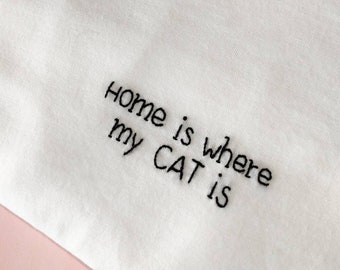&quot;Home is where my CAT/DOG is&quot; hand embroidered T-shirt, in organic cotton - CUSTOMIZABLE