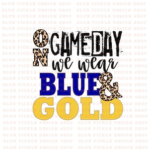 On Gameday PNG we wear blue and gold school spirit sublimation DTF digital download screen printing small business use ok tumbler digital