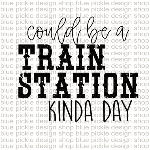 Could be a train station kinda day png svg funny Yellowstone svg train station png design small business tumbler designs sublimation