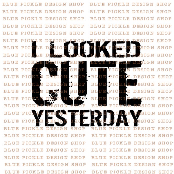 I Looked Cute Yesterday SVG and PNG files eras tumbler silhouette Cricut best sellers popular now white  black trucker hat patches designs