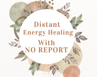 Distant Energy Healing With NO REPORT