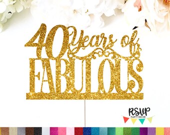 40 Years of Fabulous Cake Topper, 40 & Fabulous Cake Topper, 40 and Fabulous Cake Topper, 40th Birthday Decor, Fortieth Cake Topper, Glitter