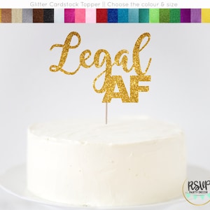 Legal AF Cake Topper, 21st Birthday Cake Topper, 18th Birthday Cake Topper, 19th Birthday Cake Topper, 16th Birthday Cake Topper, Legal AF