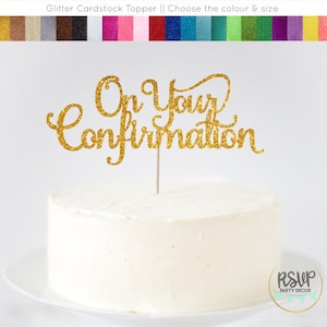 May include: Gold glitter cardstock cake topper with the text "On Your Confirmation".