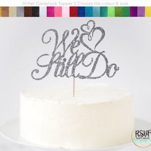 We Still Do Cake Topper, Anniversary Cake Topper, Happy Anniversary Cake Topper, Anniversary Party Decor, We Still Do Sign, Wedding Topper