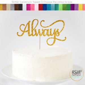 Always Cake Topper, Glitter Wedding Cake Topper, Cake Decoration, Engagement Cake Topper, Anniversary Cake Topper