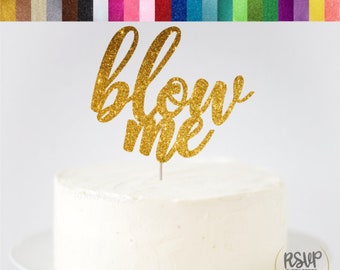 Blow Me Cake Topper, Funny Birthday Cake Topper, Holy Crap You're Old, Old AF Cake Topper, Adult Birthday Cake Topper, Glitter Blow Me Sign