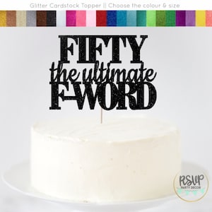 Fifty The Ultimate F-Word Cake Topper, 50th Birthday Decor, Fifty Cake Topper, 50th Birthday Cake Topper, Funny 50th Birthday Centerpiece