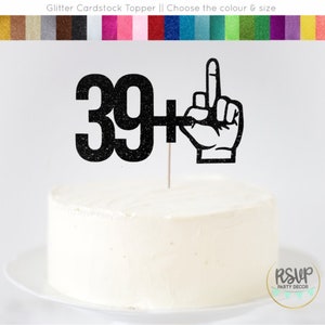 39 1 Cake Topper, Funny 40th Birthday Cake Topper, Middle Finger Topper, Fuck 40 Cake Topper, 40th Birthday Party Decorations image 1