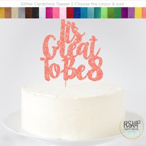It&#39;s Great To Be 8 Cake Topper, 8th Birthday Cake Topper, Eighth Birthday Cake Topper, 8th Birthday Party Decor, Eight Party Decorations