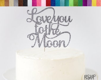 Love You To The Moon Cake Topper, Wedding Cake Topper, Starry Night Themed Wedding Topper, Galaxy Themed Anniversary Topper, Stars and Moon