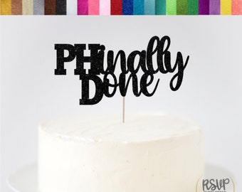 PHinally Done Cake Topper, PhD Graduation Cake Topper, Doctorate Graduation Party Decorations, Doctors Degree Graduate Sign, PhD Grad Decor