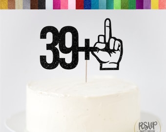 39 + 1 Cake Topper, Drôle de 40th Birthday Cake Topper, Middle Finger Topper, Fuck 40 Cake Topper, Décorations de fête de 40th Birthday