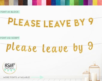 Please Leave by 9 Banner, Please Leave by 9 Sign, Housewarming Party, Funny Housewarming Banner, Funny Birthday Banner, Funny Shower Banner