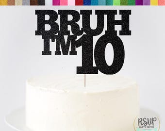 Bruh I'm 8 9 10 11 12 13 14 15 Cake Topper, Bruh Boys Birthday Party Decorations, Tween Boy Party Decor, Funny Party Supplies, Teen Topper