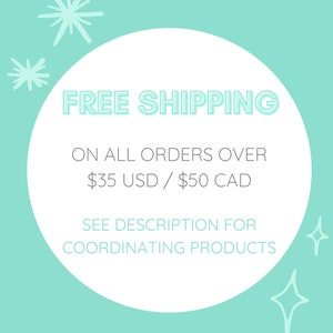 May include: A white circle with a teal border and the text "FREE SHIPPING ON ALL ORDERS OVER $35 USD / $50 CAD SEE DESCRIPTION FOR COORDINATING PRODUCTS". The background is teal and there are teal stars around the circle.