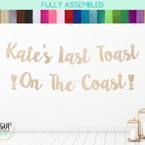 Custom Last Toast On The Coast Banner, decorazioni per addio al nubilato sulla spiaggia, decorazioni per addii al nubilato di destinazione, decorazioni per addio al nubilato in California