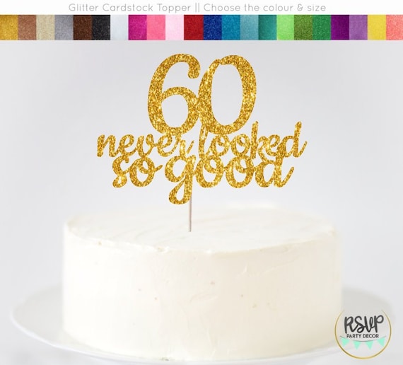 60 Never Looked So Good Cake Topper 60th Birthday Cake Topper