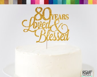 80 Years Loved & Blessed Cake Topper, 80th Birthday Cake Topper, 80th Birthday Decorations, 80 Years Loved and Blessed Sign