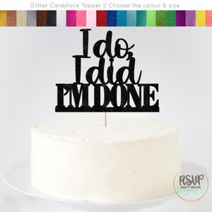 I Do I Did I’m Done Cake Topper, Divorce Party Decor, Divorced Cake Topper, Single AF Party Decorations, Breakup Party Decor