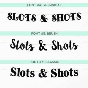 May include: Three different font styles for the phrase "Slots & Shots" are shown. The first font is whimsical, the second is a brush font, and the third is a classic font.