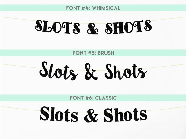May include: Three different font styles for the phrase "Slots & Shots" are shown. The first font is whimsical, the second is a brush font, and the third is a classic font.