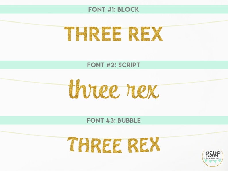May include: Three different font styles for the phrase "Three Rex" are shown on a banner. The fonts are block, script, and bubble. The banner is gold glitter.