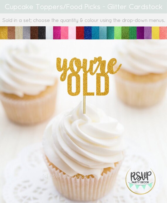 You re Old Cupcake Toppers Funny Birthday Party Decorations Old AF you-re-old-cupcake-toppers-funny-birthday-party-decorations-old-af