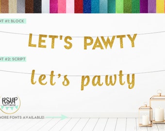 Let&#39;s Pawty Banner, Dog Birthday Party Decor, Dog Birthday Banner, Puppy Party, Paw Print, Puppy Themed Party, Glitter Let&#39;s Pawty Sign