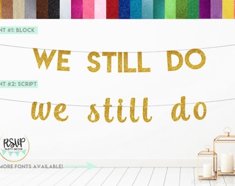 We Still Do Banner, We Still Do Sign, Anniversary Banner, Wedding Anniversary Party, Anniversary Decor, Happy Anniversary Banner, Wedding