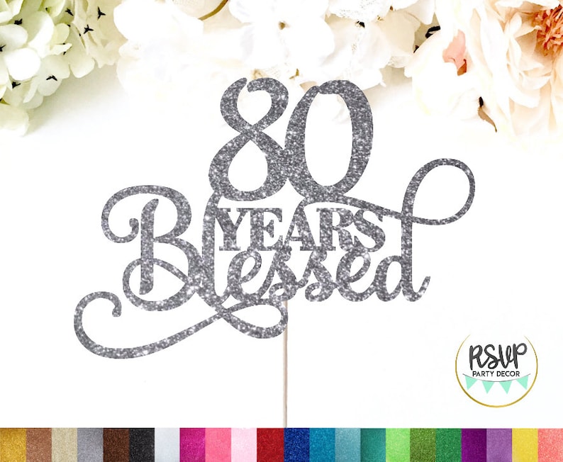 80 Years Blessed And Loved Cake Topper In Silver - Walmart Business...