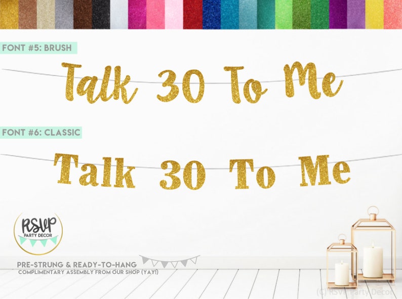 May include: Gold glitter banner that reads "Talk 30 To Me". The banner is pre-strung and ready to hang.