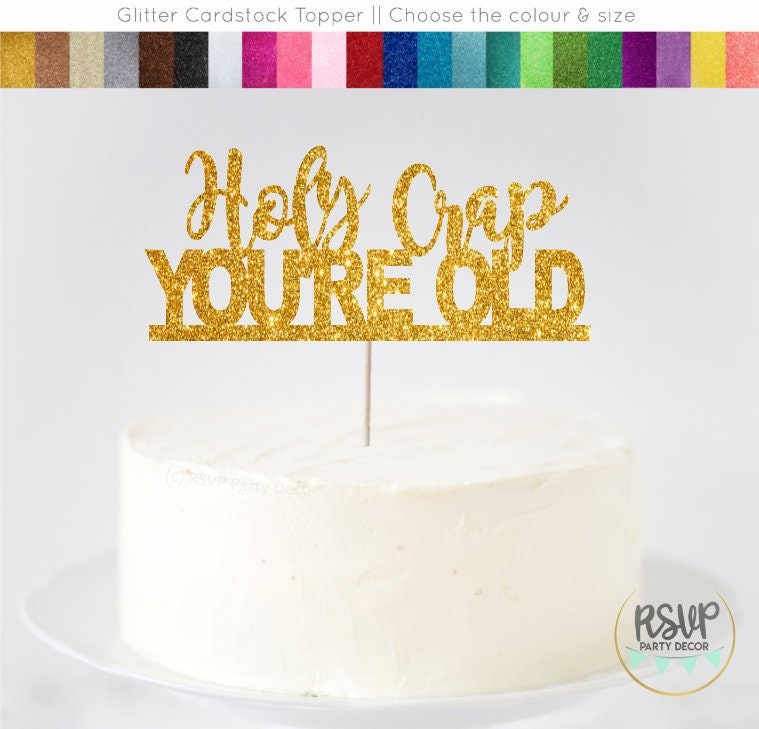 Funny/spoof glitter cake topper Personalised HOLY YOU'RE OLD birthday cake 