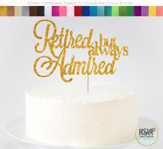Retired But Always Admired Cake Topper Retirement Cake Etsy