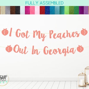 I Got My Peaches Out In Georgia Banner, Georgia Bachelorette Decorations, Peach Party Decor, Atlanta Bachelorette Party Decor