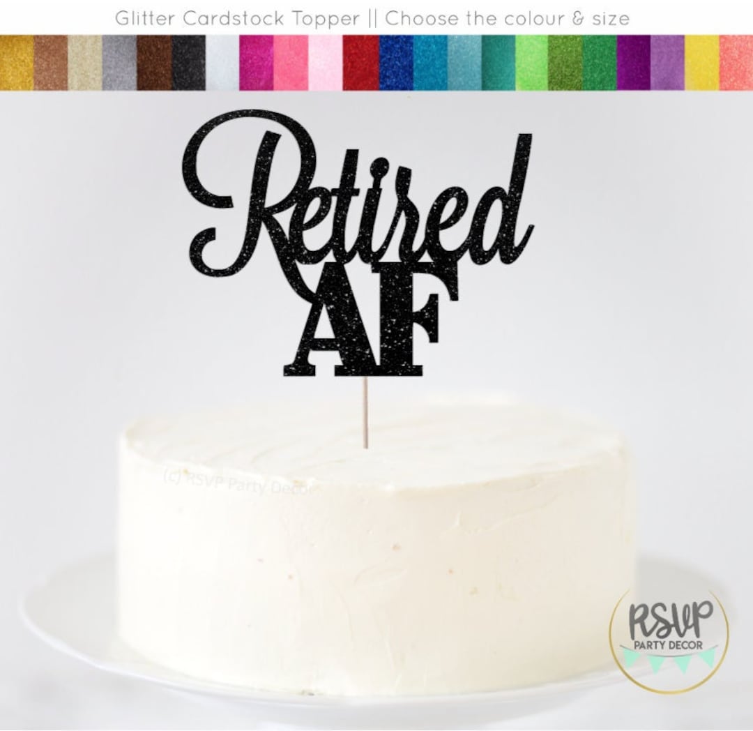 Retired AF Cake Topper, Funny Retirement Cake Topper, Happy Retirement